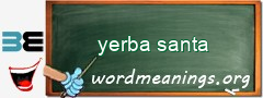 WordMeaning blackboard for yerba santa